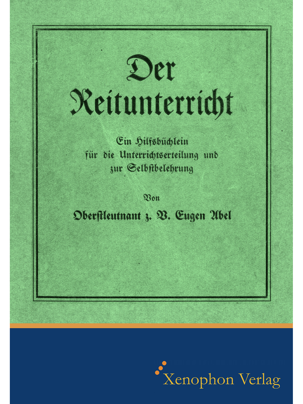 Der Reitunterricht - Faksimile Ausgabe - Eugen Abel